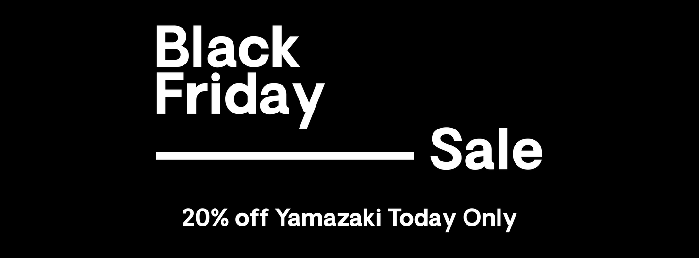 Yamazaki | Black Friday Collection