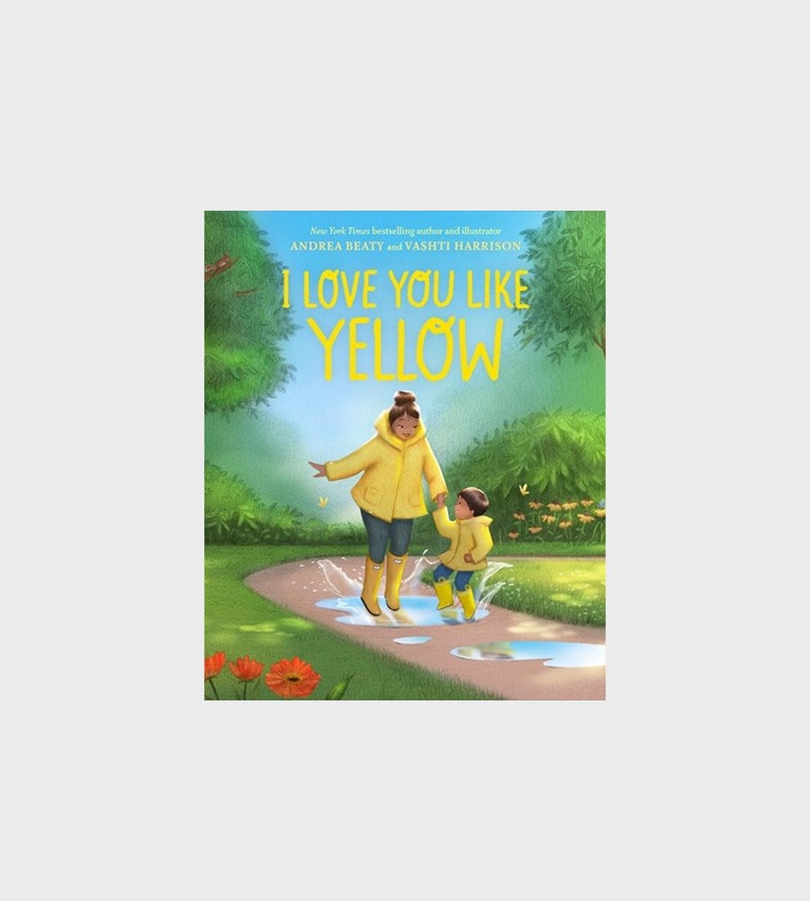 I Love You Like Yellow | Andrea Beaty & Vashiti Harrison