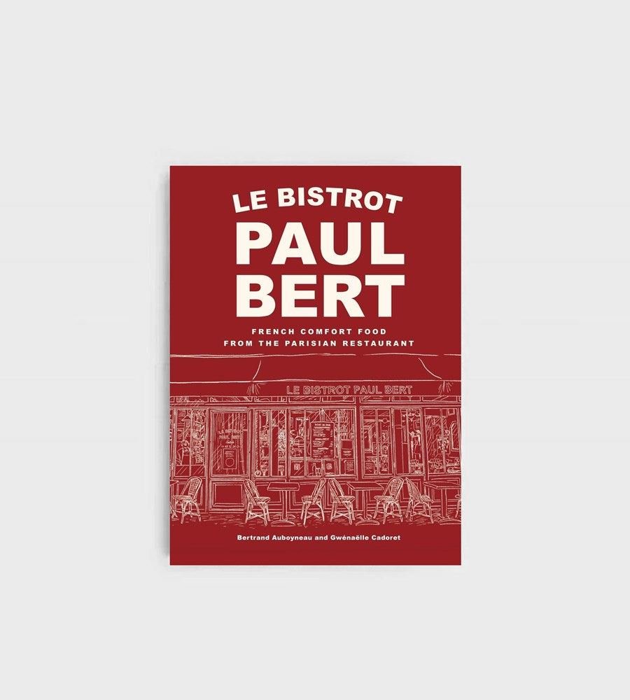 Le Bistrot Paul Bert: French Comfort Food by Auboyneau & Cadoret