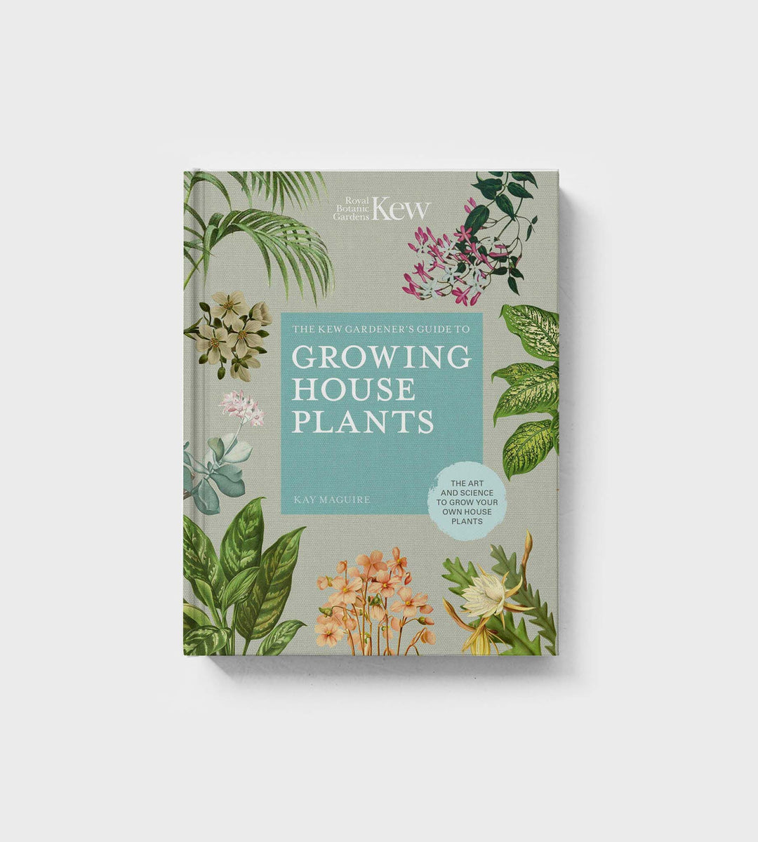Kew Gardeners Guide to Growing House Plants