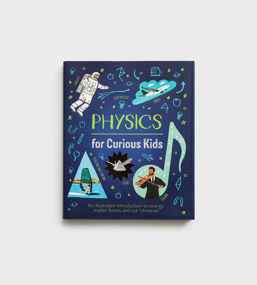Physics for Curious Kids: An Illustrated Introduction to Energy, Matter, Forces, and Our Universe! | by Laura Baker, Illustrated by Alex Foster