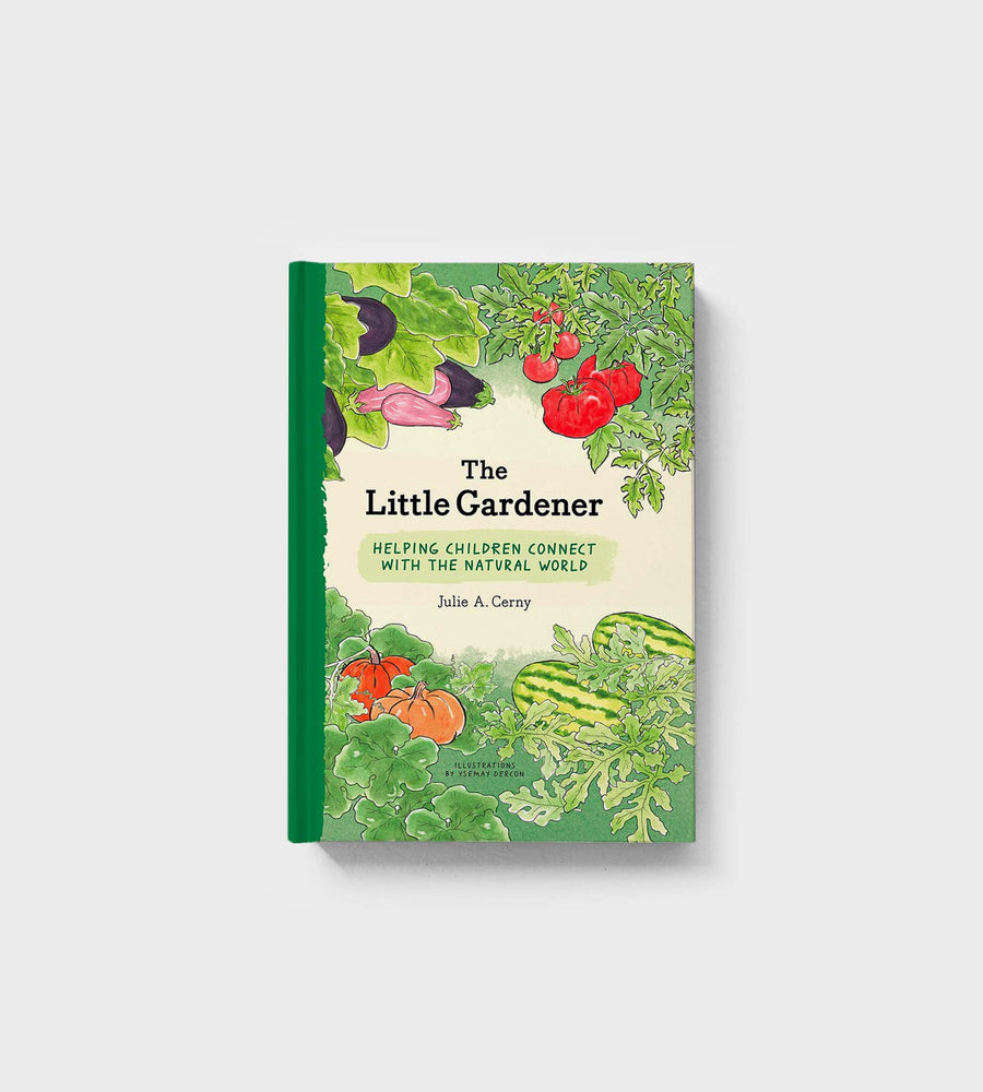 The Little Gardener | Helping Children Connect with the Natural World | by Julie Cerny